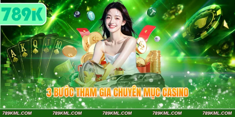 Bí Quyết Chơi Casino 789K Tỷ Lệ Thắng 100% Cho Lính Mới 4 3 bước tham gia chuyên mục Casino