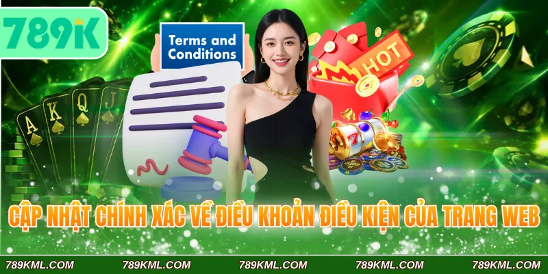 Điều Khoản Điều Kiện 789K 1 Cập nhật chính xác về điều khoản điều kiện 789K của trang web