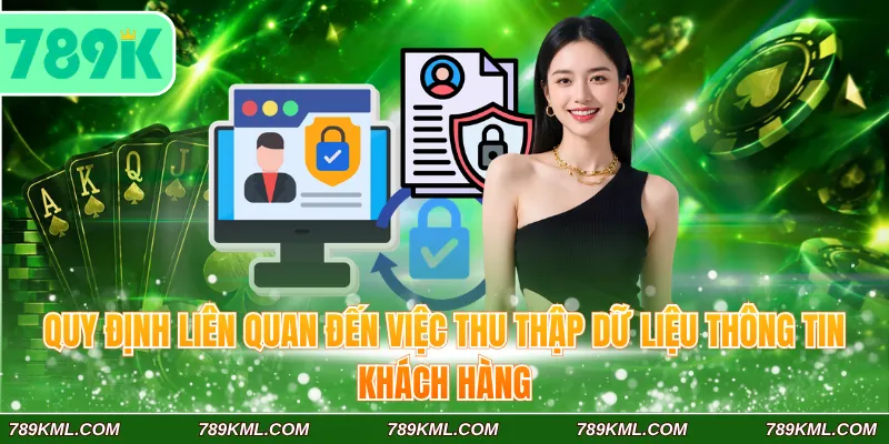 Quyền Riêng Tư 789K 2 Quy định liên quan đến việc thu thập dữ liệu thông tin khách hàng