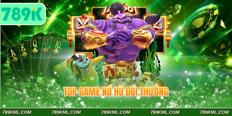 Top Game Nổ Hũ Đổi Thưởng 789K Bùng Nổ Jackpot Siêu Khủng 1 Top game nổ hũ đổi thưởng 789K