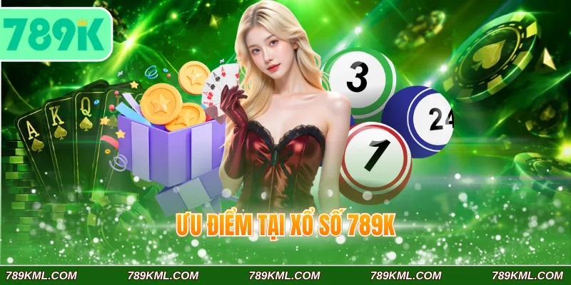 Xổ Số 789K 2 Ưu điểm tại xổ số 789K